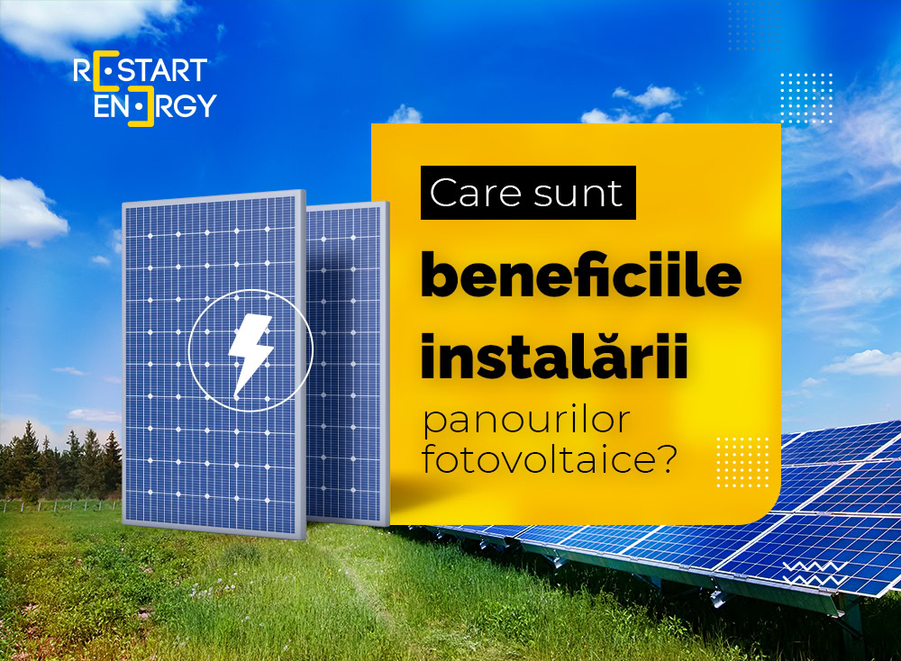 Care sunt beneficiile instalării panourilor fotovoltaice?