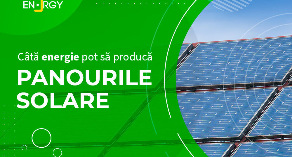 Cata energie pot sa produca panourile solare