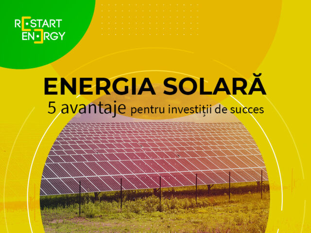 Energia solară – 5 avantaje pentru investiții de succes