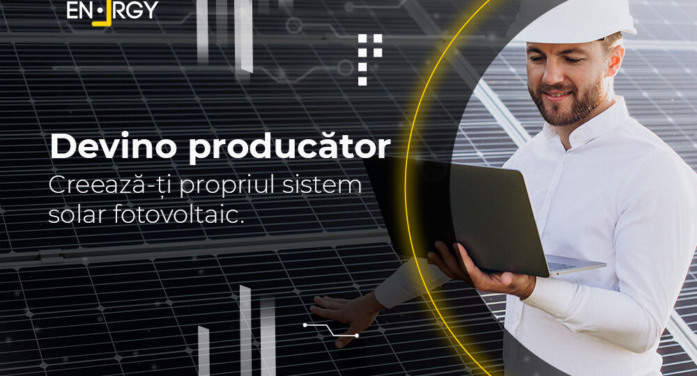 Devino producător, creează-ți propriul sistem solar fotovoltaic!