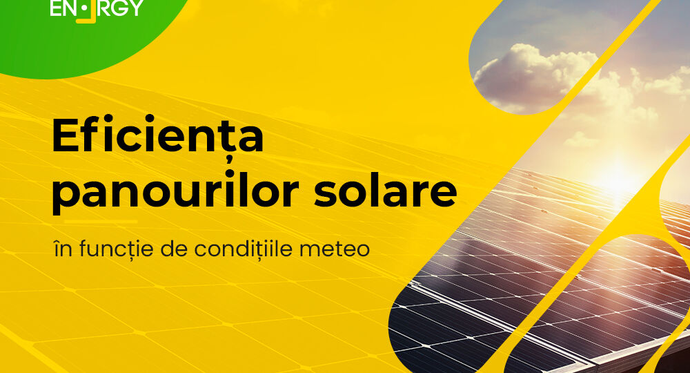 Eficiența panourilor solare, în funcție de condițiile meteo