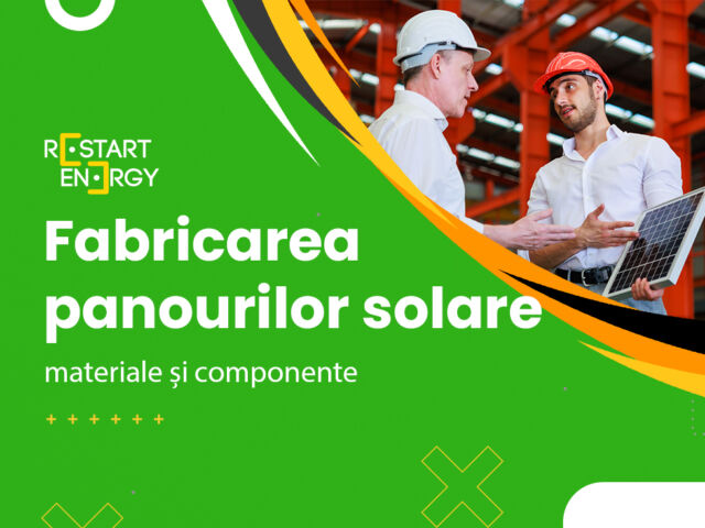 Fabricarea panourilor solare: materiale și componente