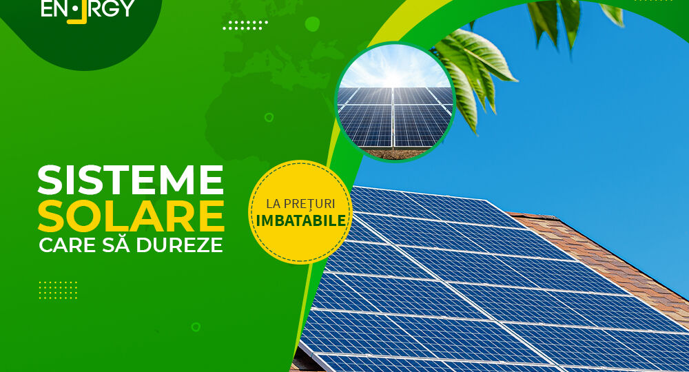 Sisteme solare care să dureze, la prețuri imbatabile