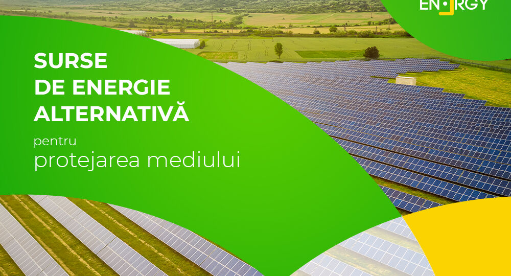 Surse de energie alternativă pentru protejarea mediului