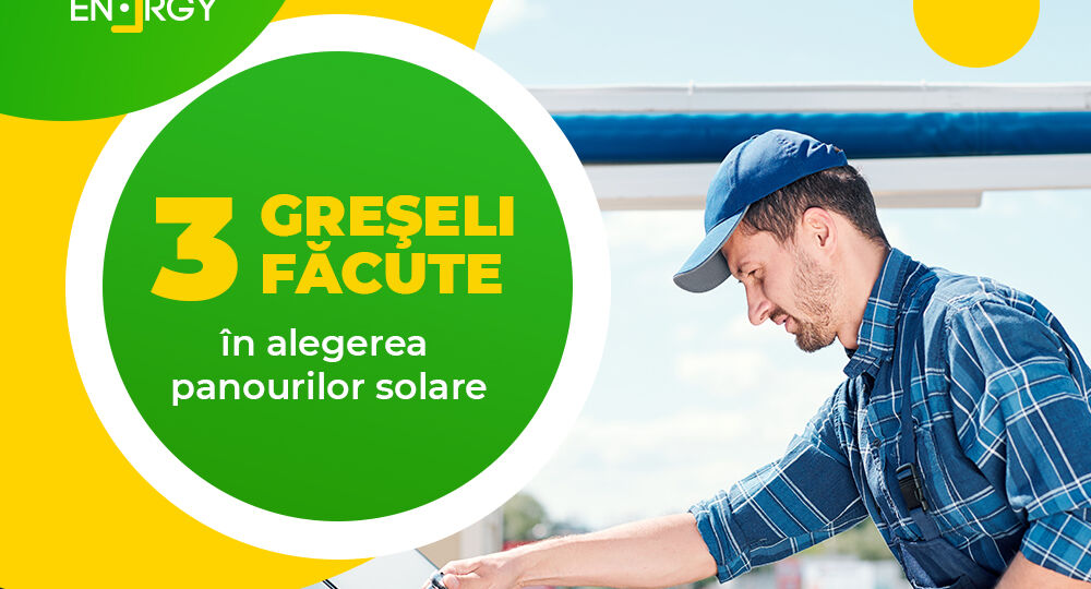 3 greșeli făcute în alegerea panourilor solare