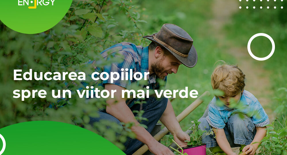 Educarea copiilor spre un viitor mai verde