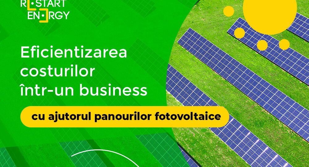Eficientizarea costurilor într-un business cu ajutorul panourilor fotovoltaice