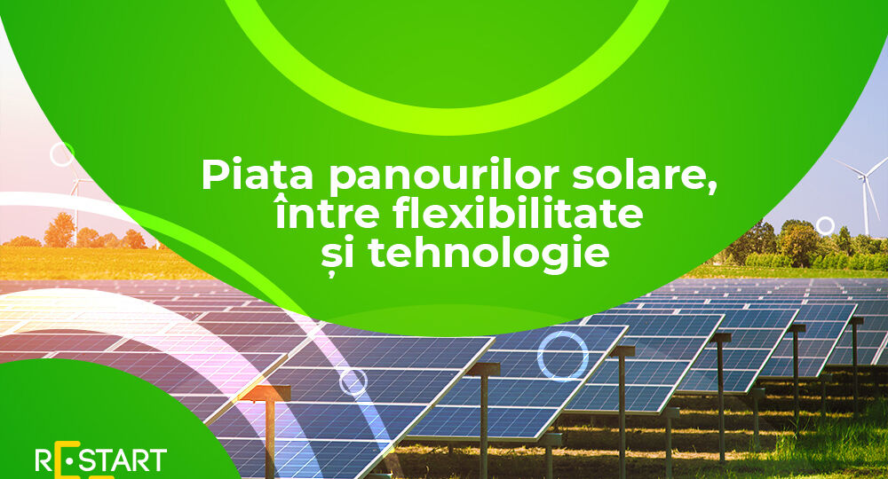 Piața panourilor solare, între flexibilitate și tehnologii avansate