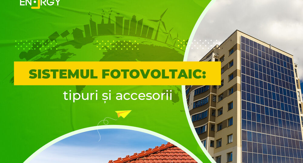 Sistemul fotovoltaic: tipuri și accesorii