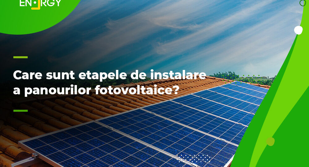 Ce etape presupune instalarea de panouri fotovoltaice?
