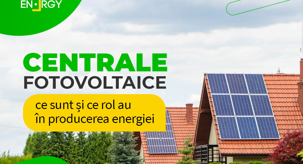 Centrale fotovoltaice: ce sunt și ce rol au în producerea energiei