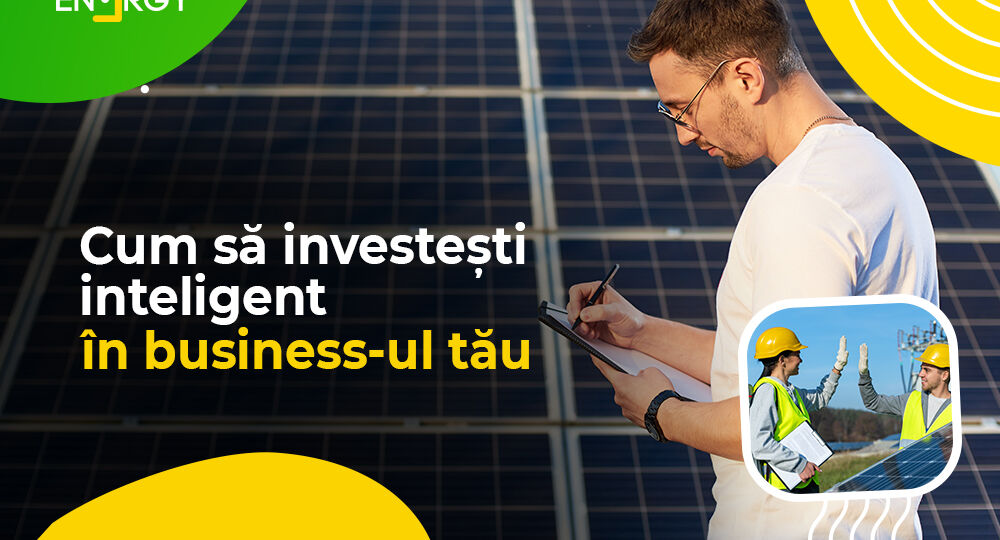 Cum să investești inteligent în business-ul tău