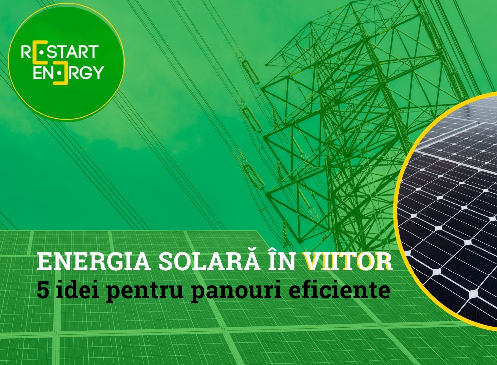 Energia solară în viitor: 5 idei pentru panouri eficiente