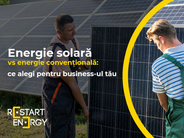 Energie solară vs energie convențională: ce alegi pentru business-ul tău