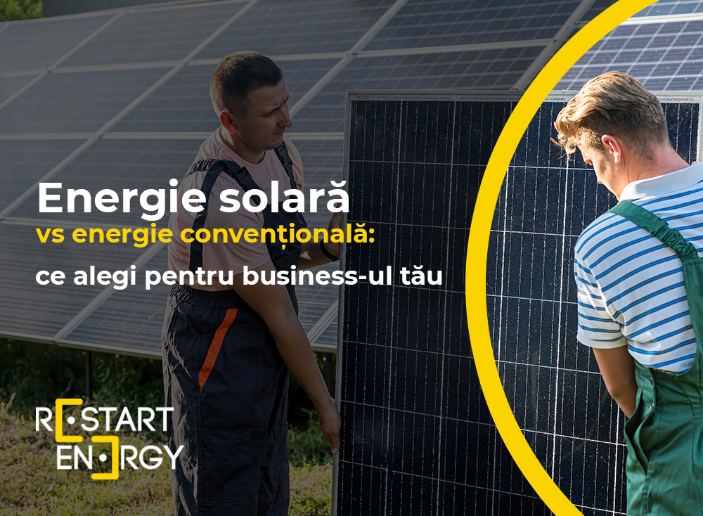 Energie solară vs energie convențională: ce alegi pentru business-ul tău