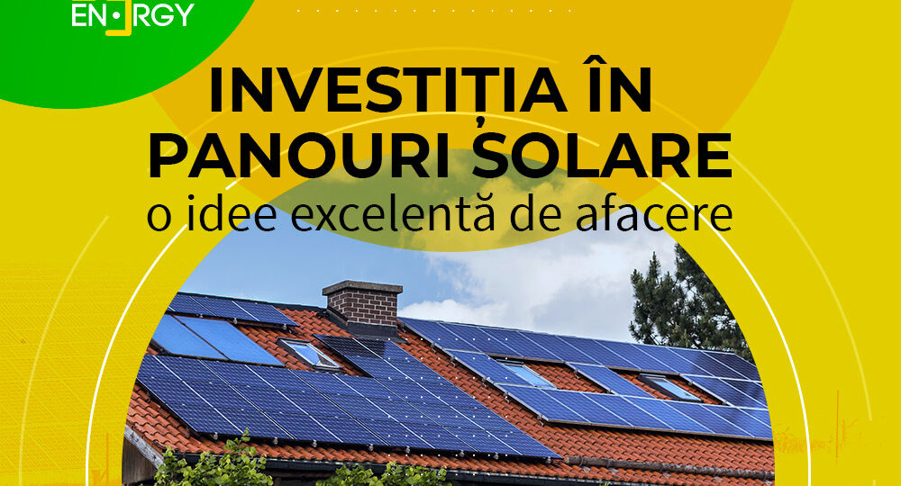 Investiția în panouri solare, o idee excelentă de afacere