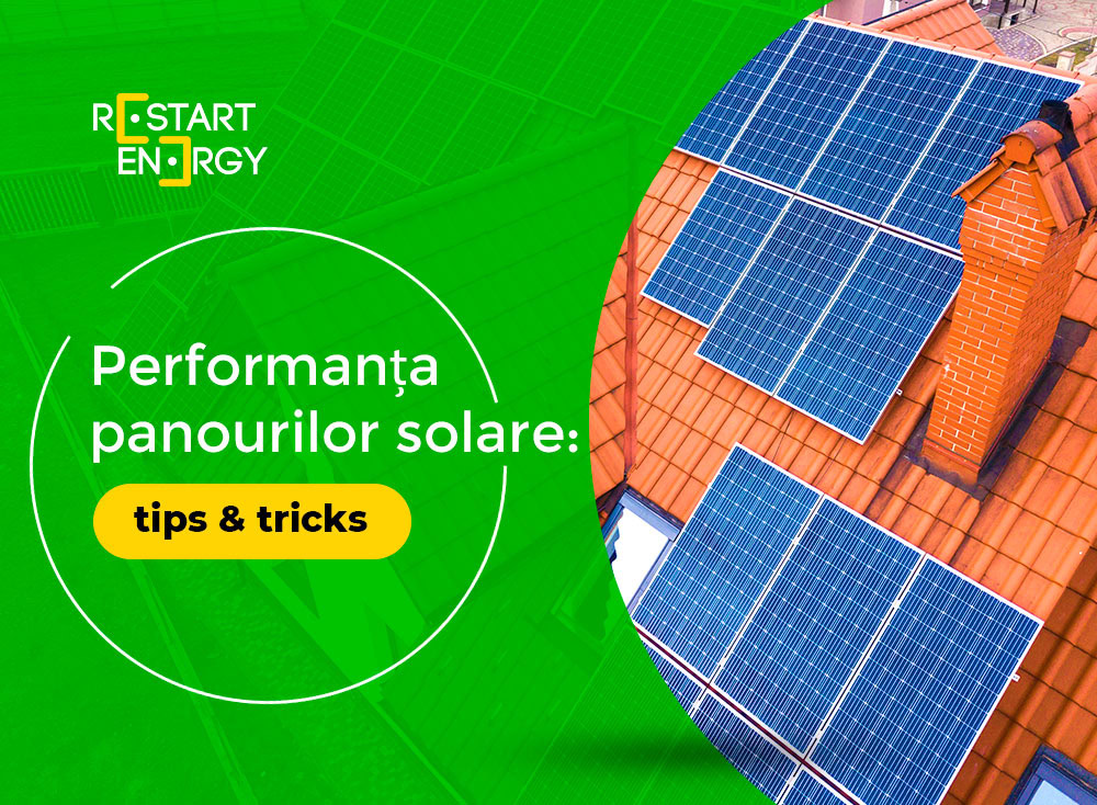 Performanța panourilor solare: tips&tricks
