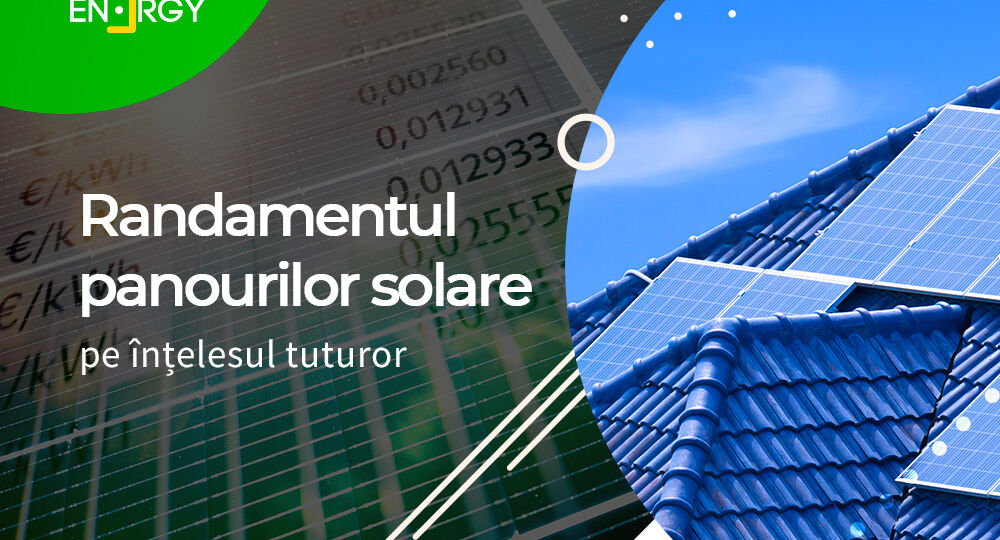 Randamentul panourilor solare pe înțelesul tuturor