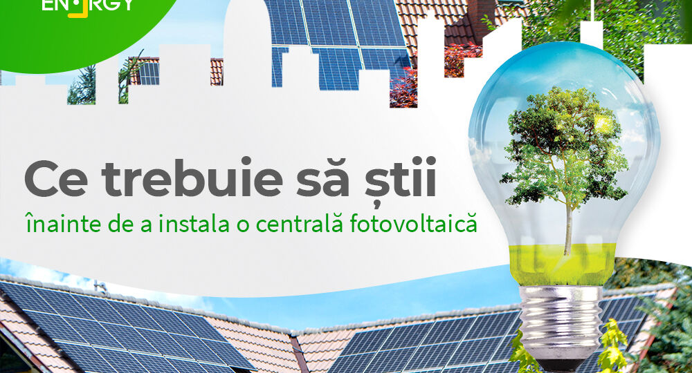 Ce trebuie să știi înainte de a instala o centrală fotovoltaică?
