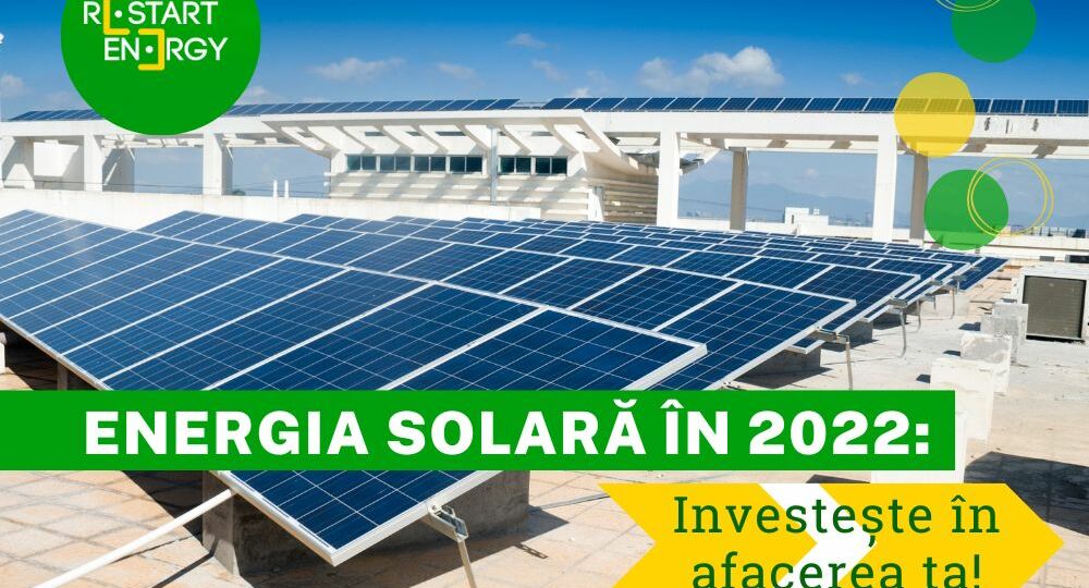 Energia solară în 2022: Investește în afacerea ta!