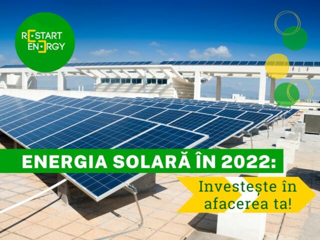 Energia solară în 2022: Investește în afacerea ta!